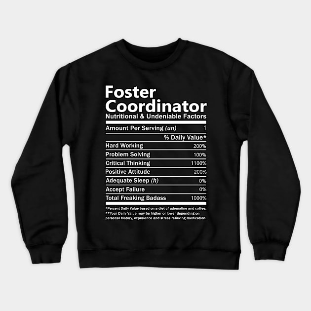 Foster Coordinator T Shirt - Nutritional and Undeniable Factors Gift Item Tee Crewneck Sweatshirt by Ryalgi